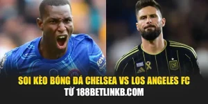 Soi Kèo Bóng Đá Chelsea Vs Los Angeles FC Từ microproject.com.de