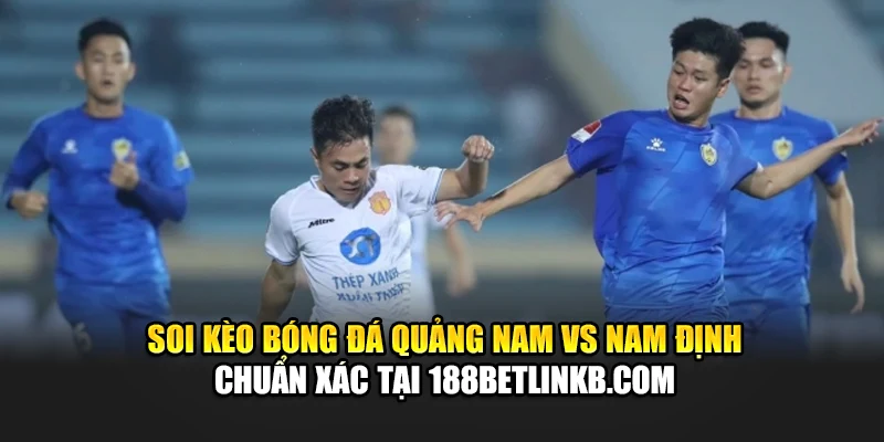 Soi kèo bóng đá Quảng Nam vs Nam Định chuẩn xác tại microproject.com.de