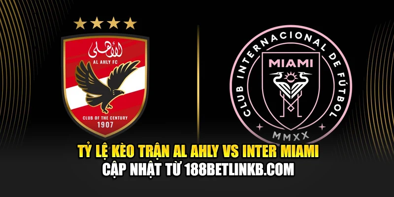 Soi Kèo Bóng Đá Al Ahly Vs Inter Miami Ngày 15/06 Chính Xác 2 Tỷ lệ kèo trận Al Ahly vs Inter Miami cập nhật từ microproject.com.de